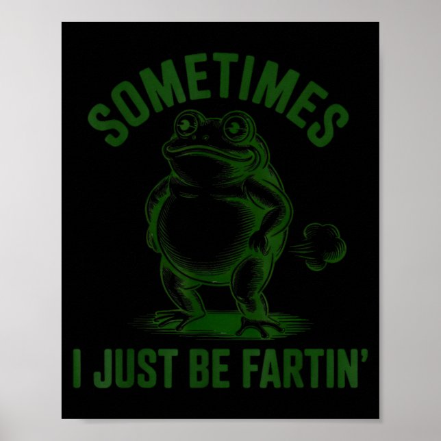 Poster Sometimes I Just Be Farting Frog Humor Funny Fart  (Devant)