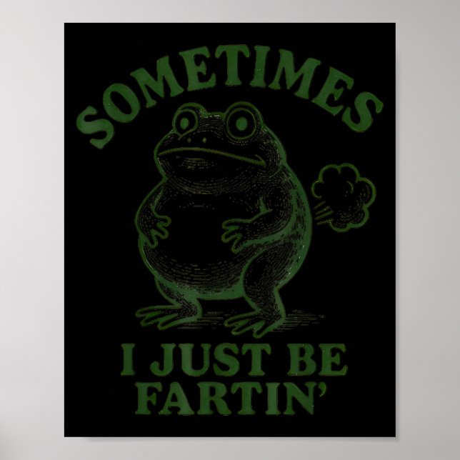 Poster Sometimes I Just Be Farting Funny Frog  (Devant)
