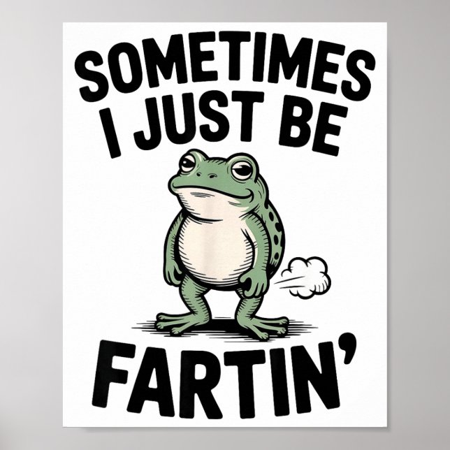 Poster Sometimes I Just Be Farting Funny Frog Meme Animal (Devant)