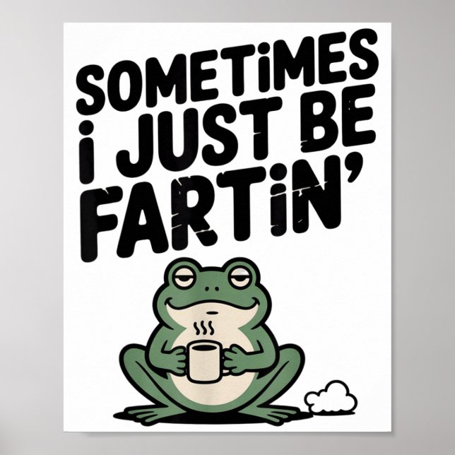 Poster Sometimes I Just Be Farting Funny Meme Silly Frog  (Devant)
