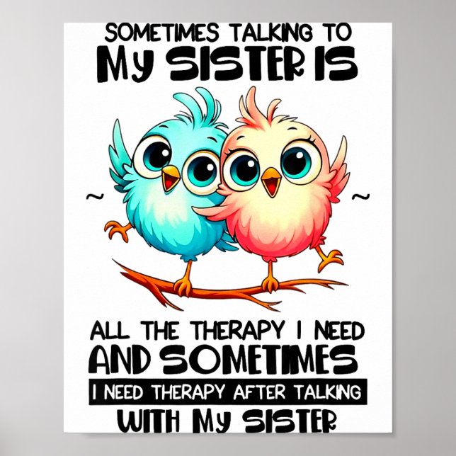 Poster Sometimes Talking To Your Sister Is All The Therap (Devant)