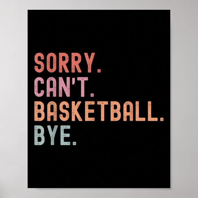 Poster Sorry Can't Basketball Bye, Funny Basketball Playe (Devant)