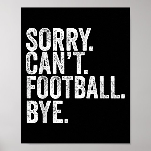 Poster Sorry Can't Football Bye  (Devant)