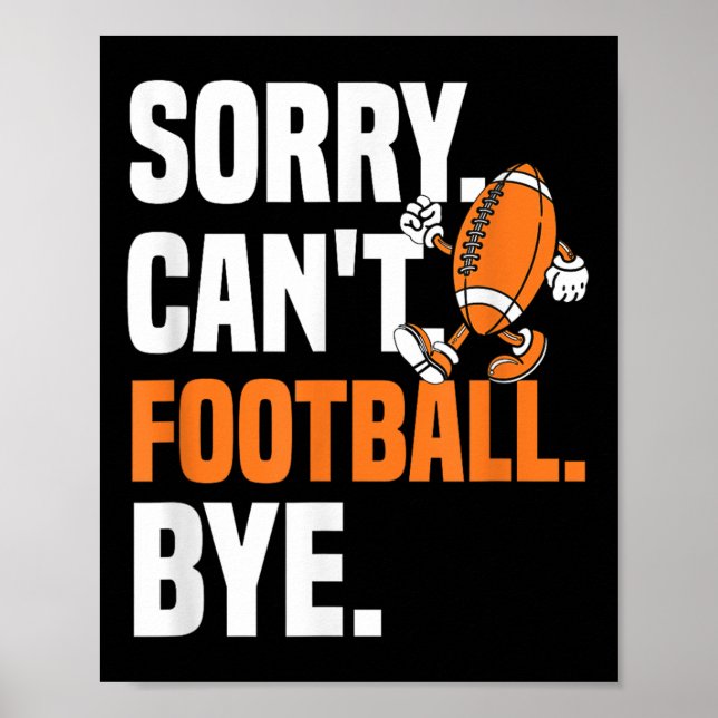 Poster Sorry Can't Football Bye Funny Quote Fan Football  (Devant)