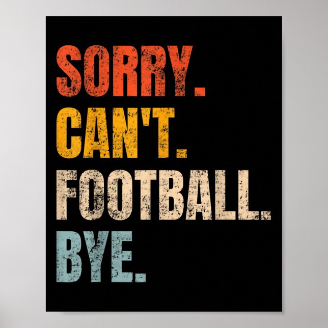 Poster Sorry Can't Football Bye Retro Football Lovers Fan (Devant)