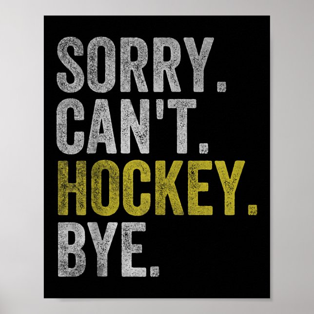 Poster Sorry Can't Hockey Bye Funny Hockey  (Devant)