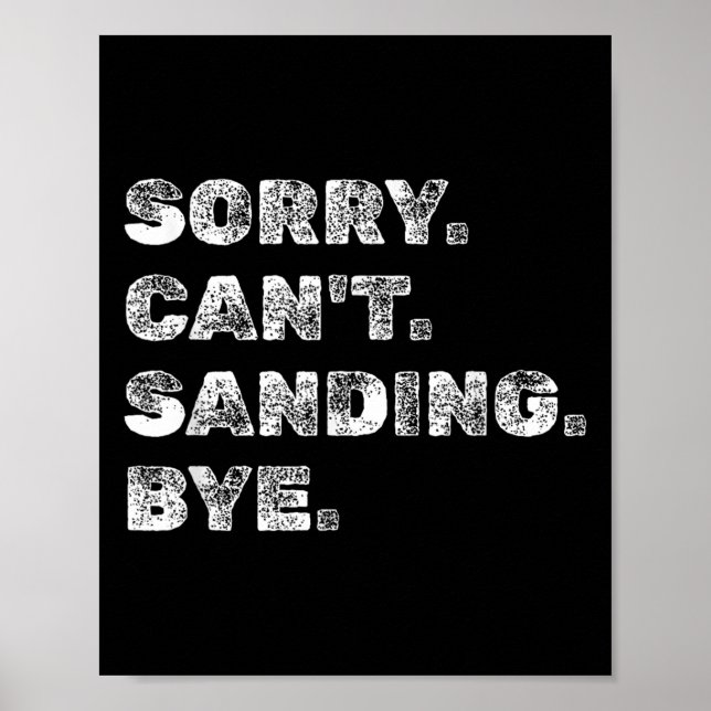 Poster Sorry Can't Sanding Bye - Funny Woodworking Carpen (Devant)