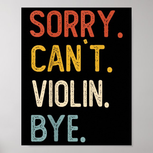 Poster Sorry Can't Violin Bye Shirts Funny Violin Lovers  (Devant)