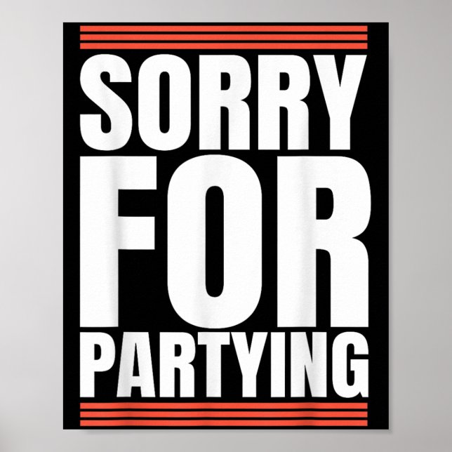 Poster Sorry Funny For Partying Cool Party Birthday Festi (Devant)