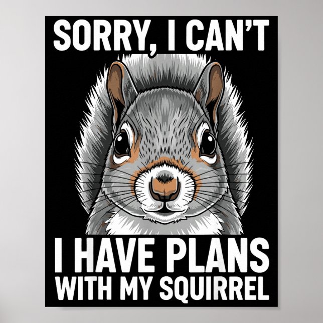 Poster Sorry, I Can't I Have Plans With My Squirrel  (Devant)