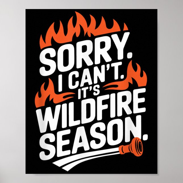 Poster Sorry I Can't It's Wildfire Season, Forrest Firefi (Devant)