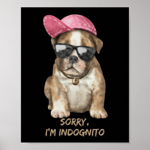 Poster SORRY I'M INDOGNITO (English Bulldog) cute dog pup