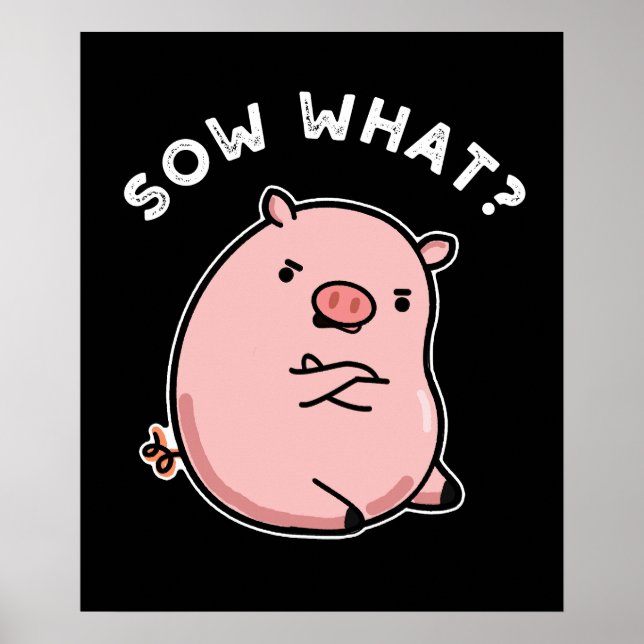 Poster Sow What Funny Sassy Pig Pun Dark BG (Devant)