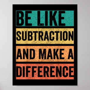 Poster Soyez comme la soustraction et faites une différen