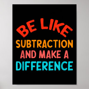 Poster Soyez comme la soustraction et faites une différen