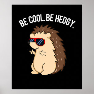 Poster Soyez Cool Soyez Héristique Funny Hedgehog Pun Dar