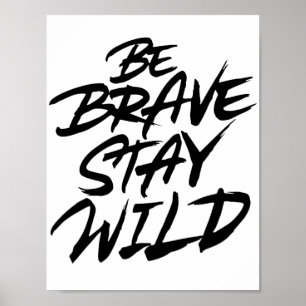Poster Soyez courageux et restez sauvage