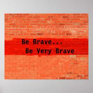 Poster "Soyez Courageux... Soyez Très Courageux"