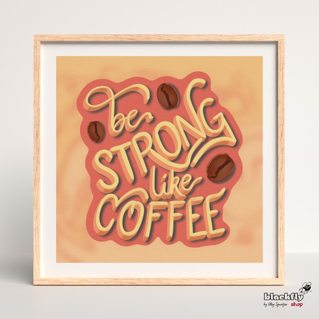 Poster Soyez fort comme du café | citation motivante (Créateur téléchargé)