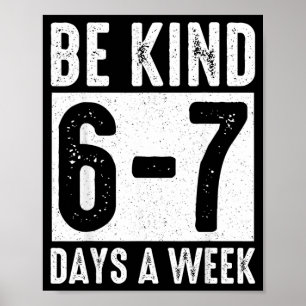 Poster Soyez Gentil 6-7 Jours par Semaine Professeur de K