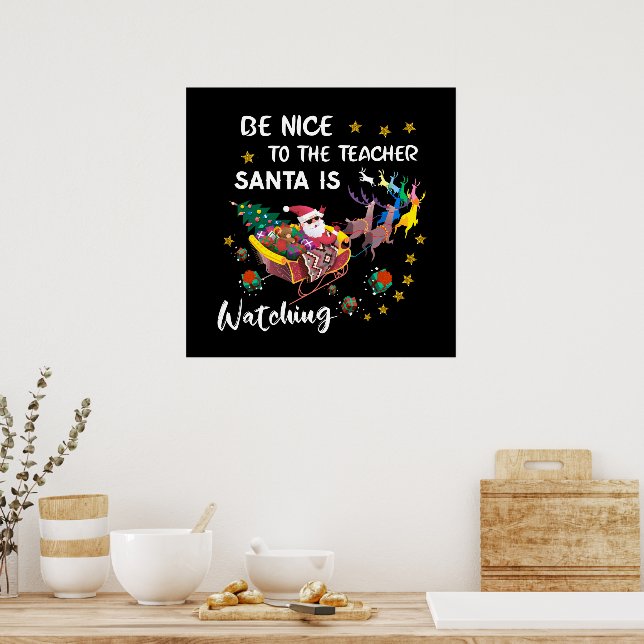 Poster Soyez Gentil Avec L'Enseignant Père Noël Regarde A (Cuisine)