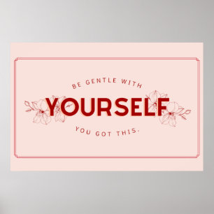 POSTER SOYEZ GENTIL AVEC VOUS-MÊME VOUS AVEZ CECI
