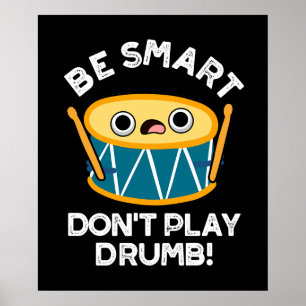 Poster Soyez intelligent Ne jouez pas Drumb Funny Drum Pu