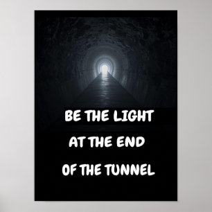 Poster Soyez la lumière au bout du tunnel.