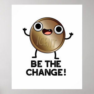 Poster Soyez Le Changement De Jeu De Pièce Positif