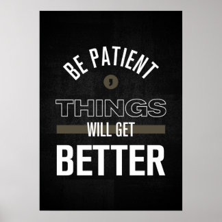 Poster Soyez Patients, Les Choses Vont S'Améliorer