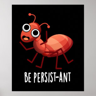 Poster Soyez persistant et drôle Ant Pun Pun Dark BG