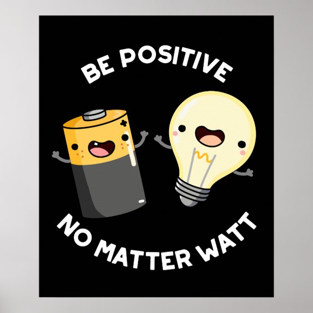 Poster Soyez Positif Peu Importe Watt Science Pun Dark BG (Devant)