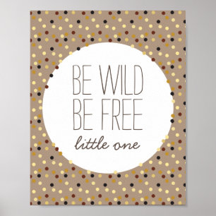 Poster Soyez Sauvage, Soyez Libre Petit Garçon Décor De M