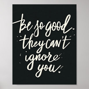 Poster Soyez si bons qu'ils ne peuvent pas vous ignorer