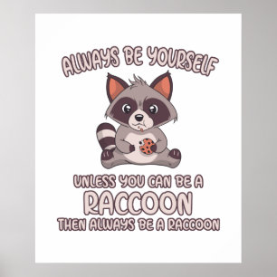 Poster Soyez Toujours Un Raccoon