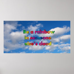 Poster Soyez un arc-en-ciel dans le nuage de quelqu'un d'