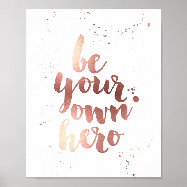 Poster Soyez votre propre héros | Faux Rose Gold Foil Art (Devant)