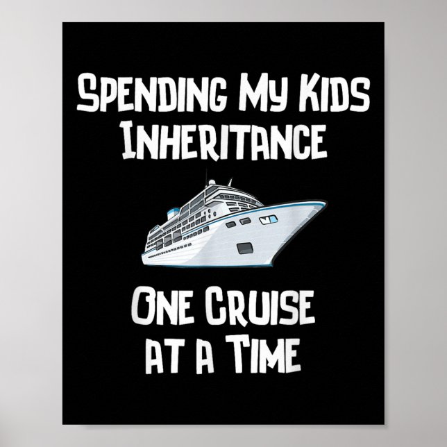 Poster Spending My Kids Inheritance One Cruise At A Time  (Devant)