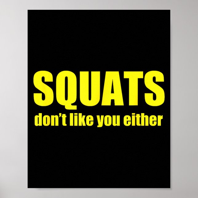 Poster Squats Don't Like You Either Funny Workout Weightl (Devant)