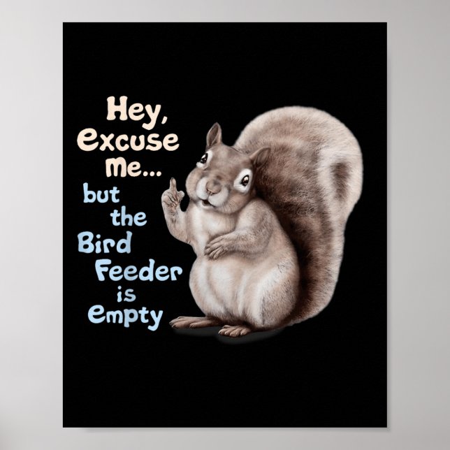 Poster Squirrel Hey, Excuse Me But Your Birdfeeder Is Emp (Devant)