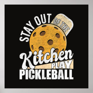 Poster Stay Out of The Kitchen Play Pickleball