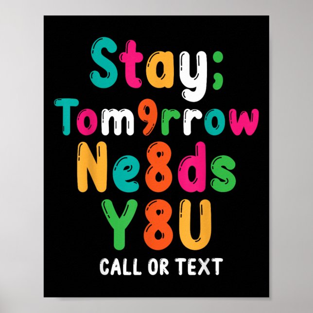 Poster Stay Tomorrow Needs You 988 Suicide Prevention Awa (Devant)