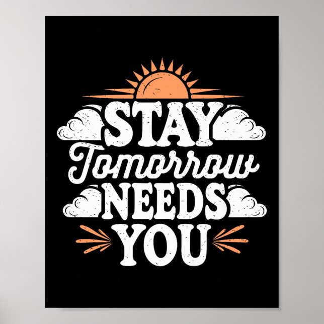 Poster Stay Tomorrow Needs You, Suicide Awareness Mental  (Devant)