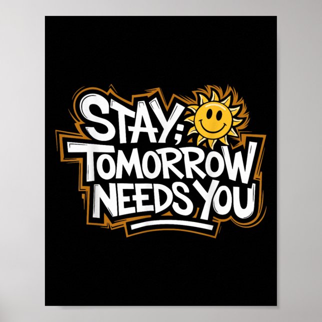Poster Stay Tomorrow Needs You, Suicide Awareness Mental  (Devant)