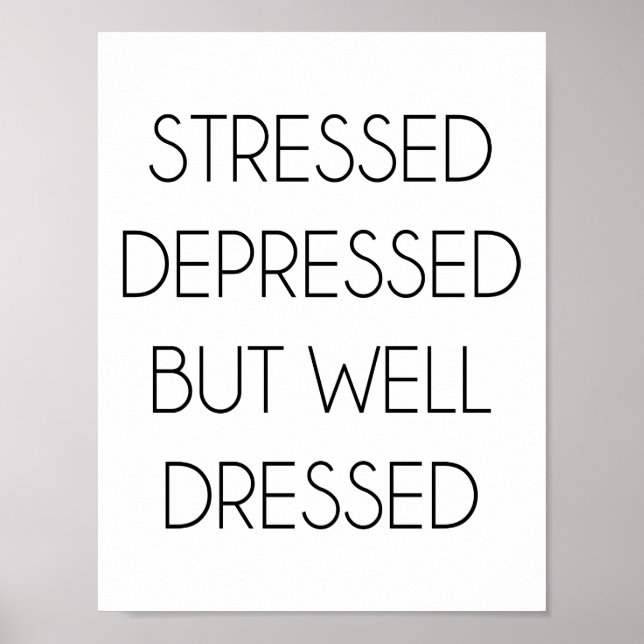Poster Stressé, déprimé, mais bien habillé. (Devant)