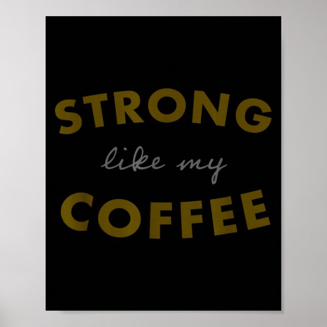 Poster Strong Like My Coffee, Funny Coffee Saying  (Devant)
