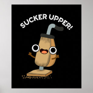 Poster Sucker Upper Funny Vacuum Cleaner Pun Dark BG
