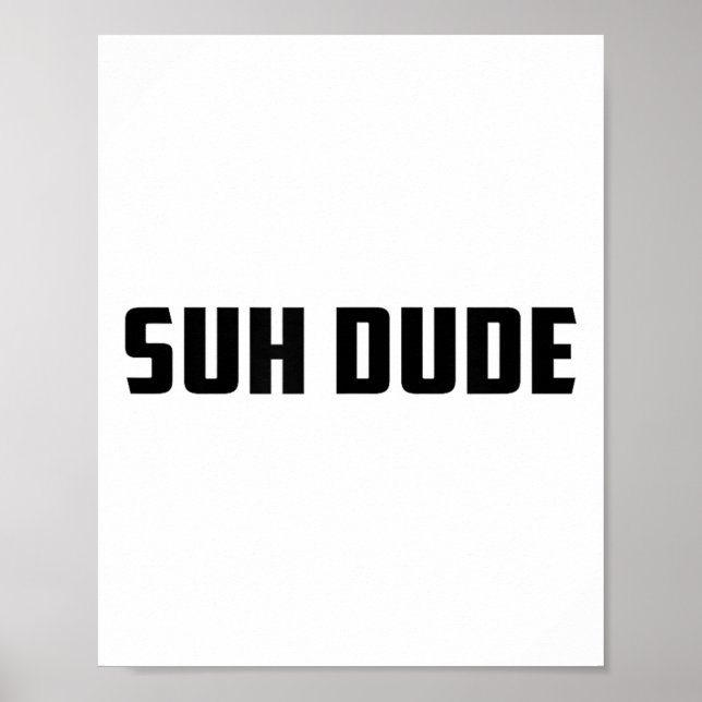 Poster Suh Dude Whup Funny Viral Cool Vine meme _1 (Devant)