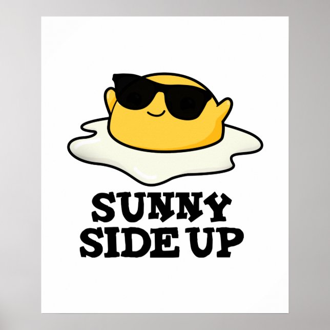 Poster Sunny Side Up Funny Fried Oeuf Pun (Devant)