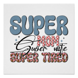 Poster Super Maman Super Femme Super Fatigué